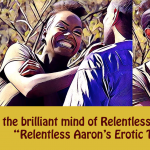 Relentless Aaron’s Erotic Tales – Episode 1